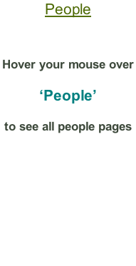 People   Hover your mouse over  ‘People’ to see all people pages